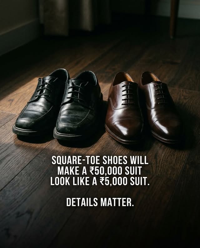 Square-toe shoes make a ₹50,000 suit look ₹5,000.